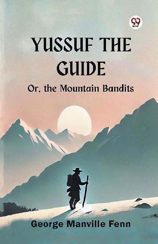 Yussuf the Guide Or, the Mountain Bandits