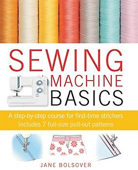 Sewing Machine Basics - Bolsover, Jane
