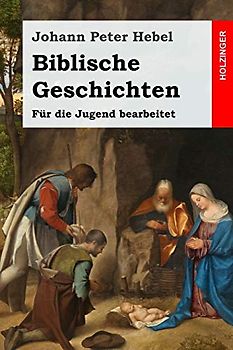 Biblische Geschichten: Für die Jugend bearbeitet