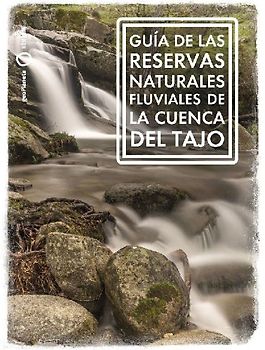 Guía de las Reservas Naturales Fluviales de la cuenca del Tajo