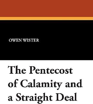The Pentecost of Calamity and a Straight Deal