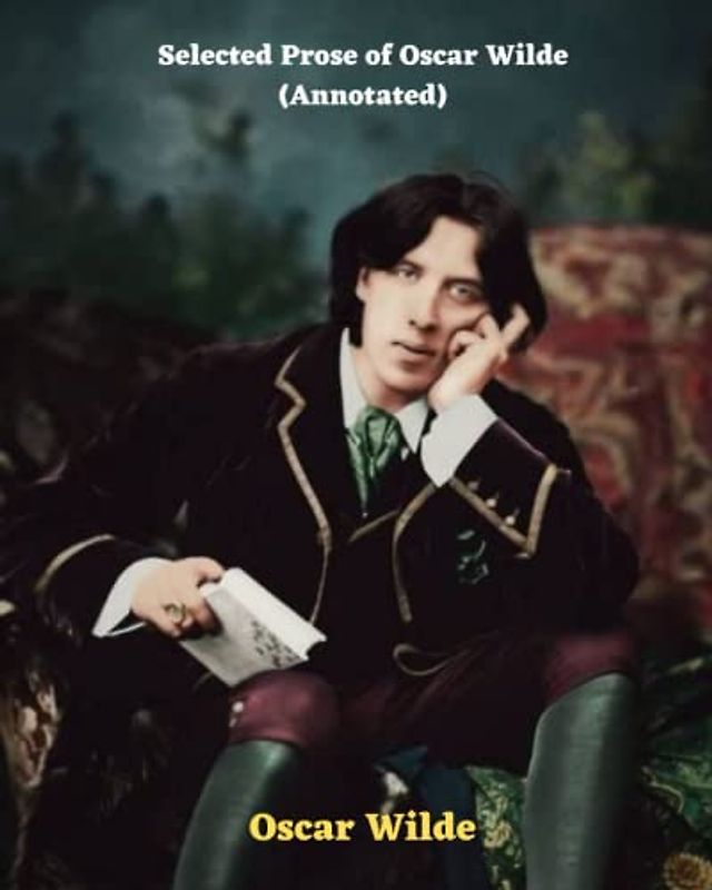 Selected Prose of Oscar Wilde (Annotated)