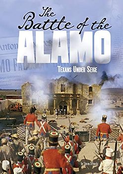 The Battle of the Alamo: Texans Under Siege (Tangled History)