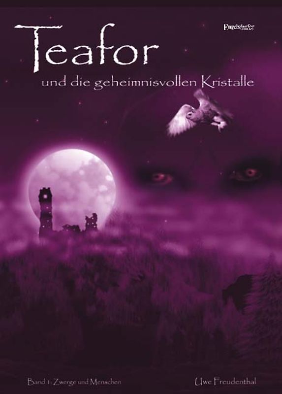 Teafor und die geheimnisvollen Kristalle - Band 1. Zwerge und Menschen