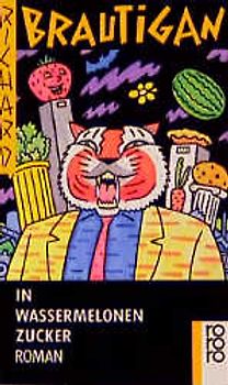 In Wassermelonen Zucker. Roman