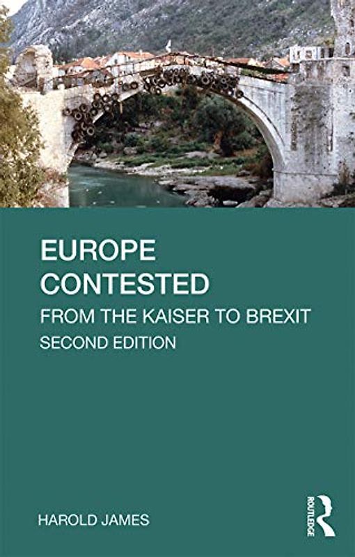 Europe Contested: From the Kaiser to Brexit (Longman History of Modern Europe)
