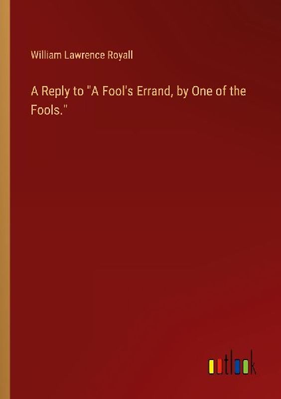 A Reply to "A Fool's Errand, by One of the Fools."