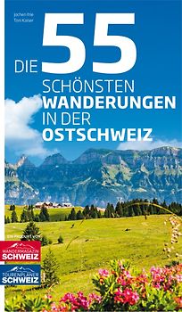 Die 55 schönsten Wanderungen in der Ostschweiz