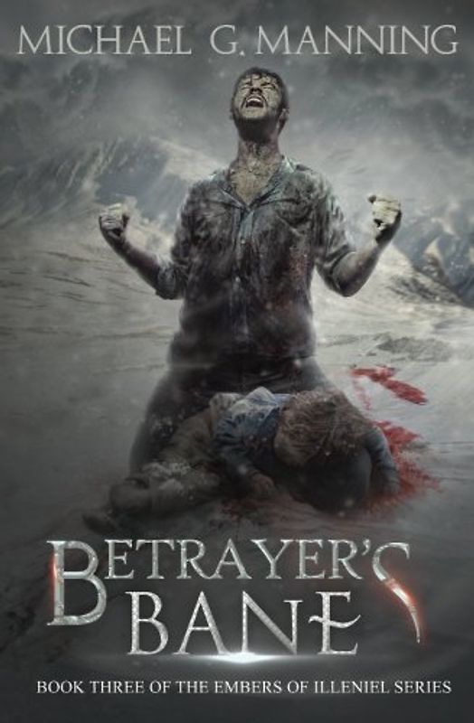 Betrayer's Bane: Book 3 (Embers of Illeniel, Band 3)