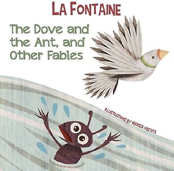 The Dove and the Ant, and Other Fables