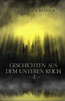 Geschichten aus dem Unteren Reich Band 4: Unheimliche Kurzgeschichten