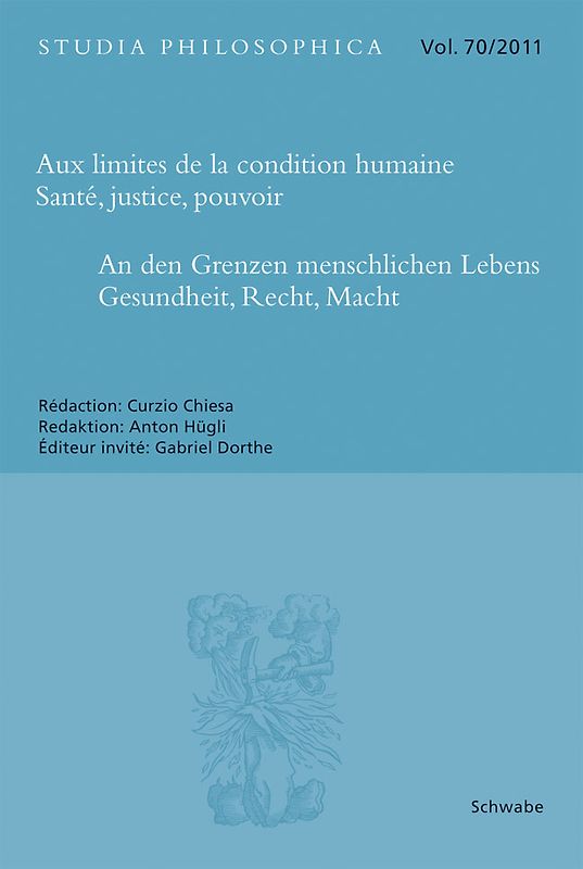 Aux limites de la condition humaine – Santé, justice, pouvoir An den Grenzen menschlichen Lebens - Gesundheit, Recht, Macht