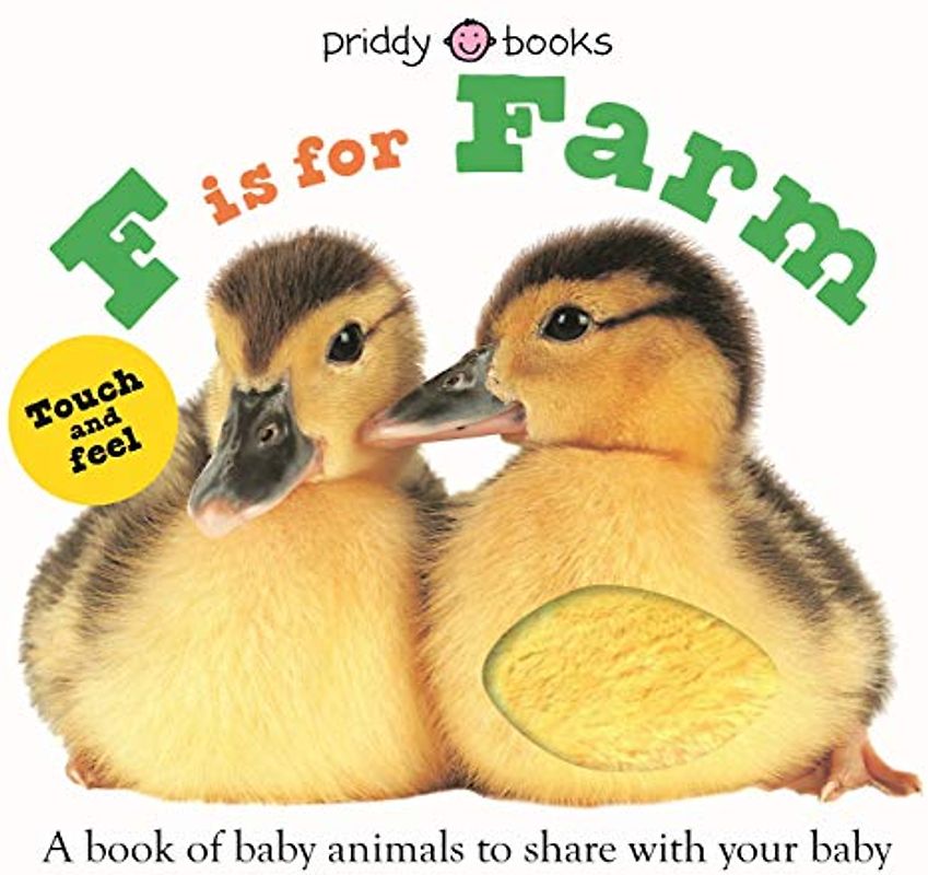 ABC Touch & Feel: F Is for Farm: A Book of Baby Animals to Share with Your Baby (ABC Books Touch-and-feel)