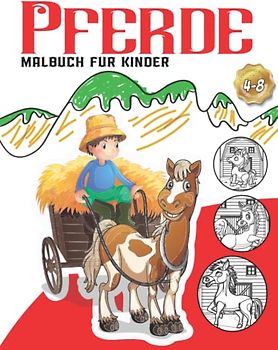 Pferdemalbuch für Kinder av 4-8 Jahren: Die erstaunliche Welt der Pferde, niedliches und lustiges Pferde- und Pony-Malbuch für Mädchen und Jungen + 30 größere Malseiten 8,5 x 11 Zoll.
