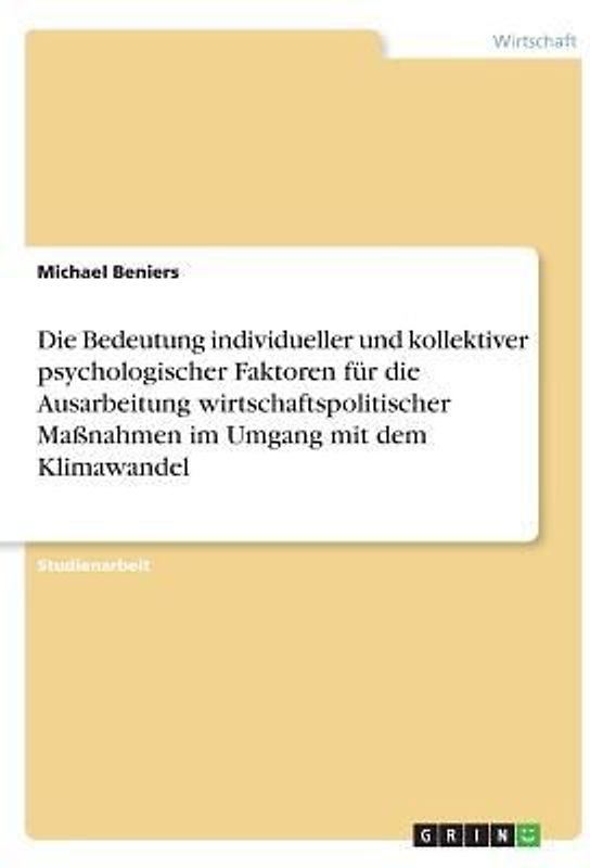Die Bedeutung individueller und kollektiver psychologischer Faktoren für die Ausarbeitung wirtschaftspolitischer Maßnahmen im Umgang mit dem Klimawandel