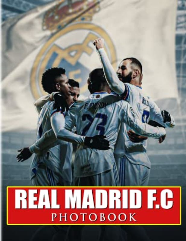 ℝ𝕖𝕒𝕝 𝕄𝕒𝕕𝕣𝕚𝕕 𝔽.ℂ Photobook: Photo Album Collection Of Great Football Players With 40 Exclusive Images | Home Decoration And Relaxation Gifts For All Fans