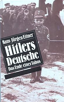Hitlers Deutsche. Das Ende eines Tabus - Hans-Jurgen Eitner
