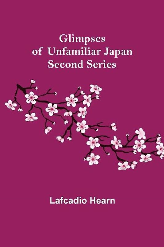 Glimpses of Unfamiliar Japan