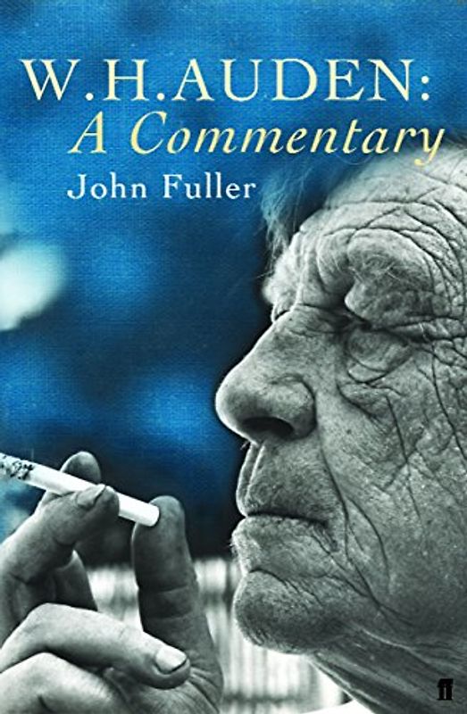 W.H. Auden: a Commentary - Fuller, J