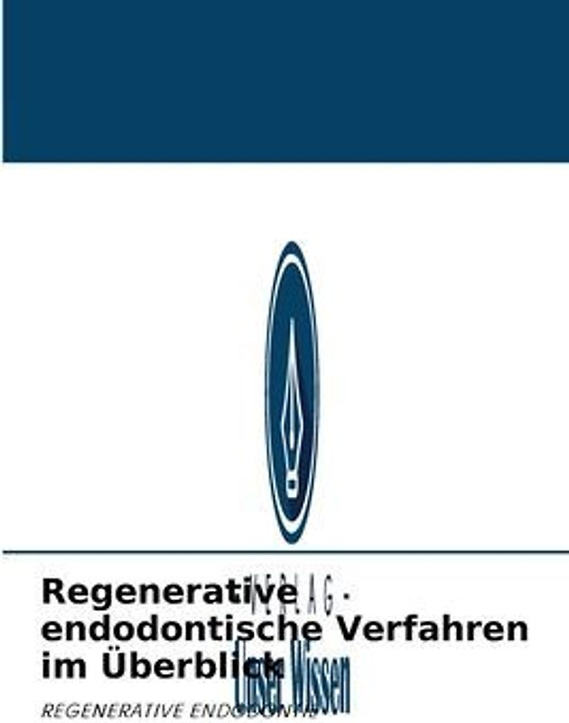 Regenerative endodontische Verfahren im Überblick