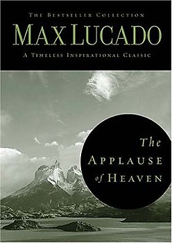 The Applause of Heaven (Bestseller Collection) - Lucado, Max