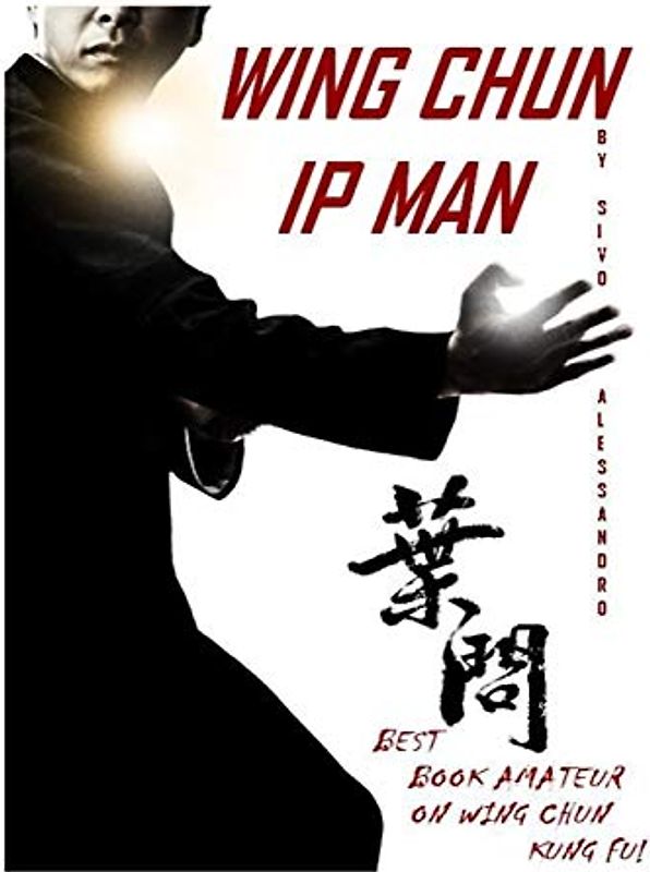 Ip Man Wing Chun: Best Amateur Book on Wing Chun