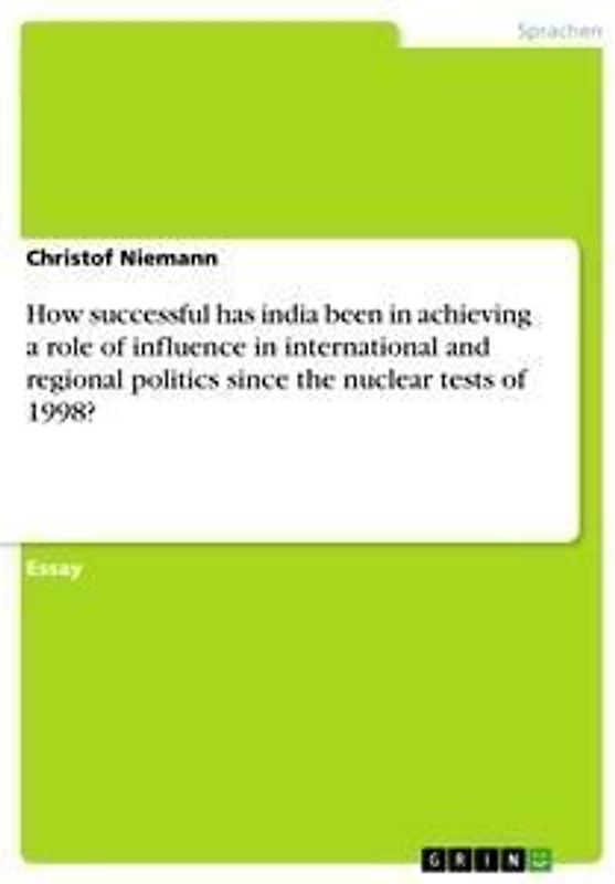How successful has india been in achieving a role of influence in international and regional politics since the nuclear tests of 1998?