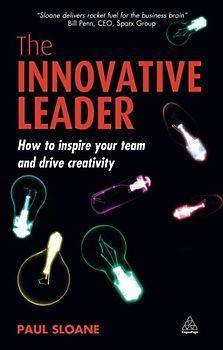 The Innovative Leader: How to Inspire Your Team and Drive Creativity - Sloane, Paul