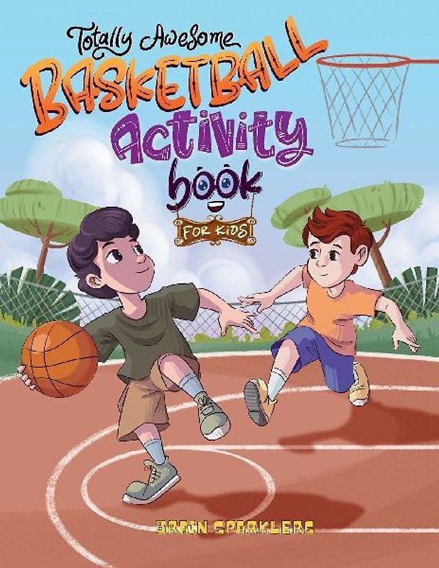 Totally Awesome Basketball Activity Book for Kids