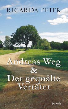 Andreas Weg & Der gequälte Verräter