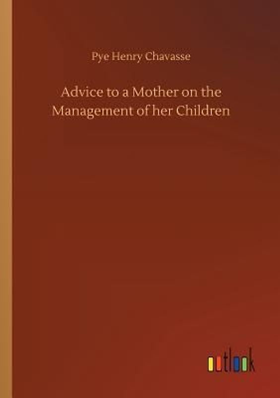 Advice to a Mother on the Management of her Children