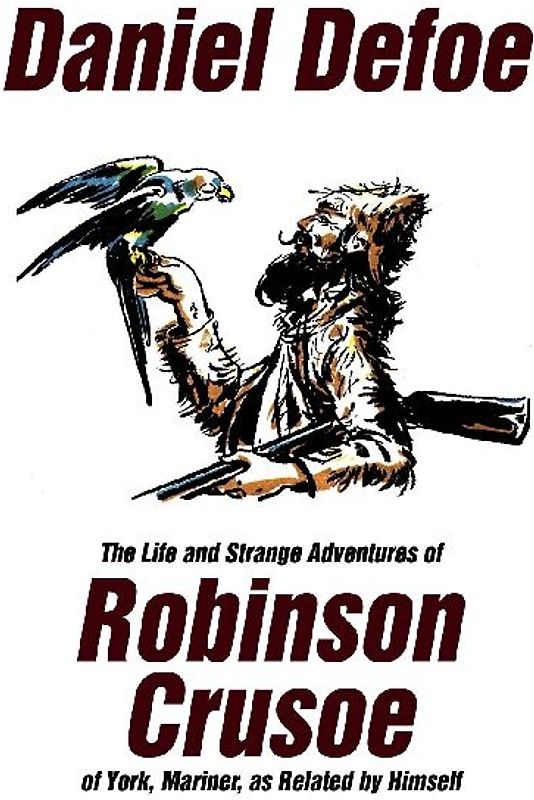 The Life and Strange Adventures of Robinson Crusoe, of York, Mariner, as Related by Himself