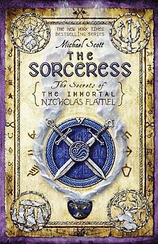 The Sorceress: Secrets of the Immortal Nicholas Flamel Book 3 (The Secrets of the Immortal Nicholas Flamel) - Michael Scott