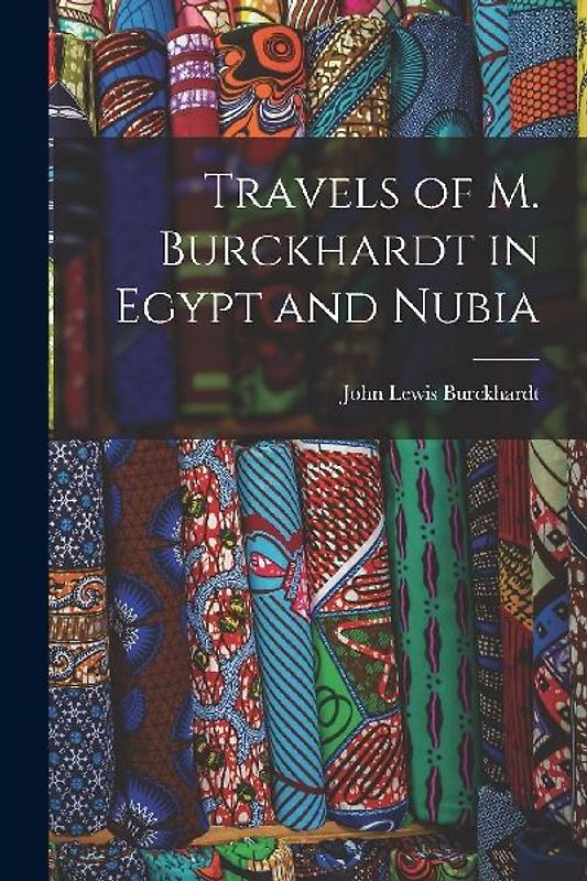 Travels of M. Burckhardt in Egypt and Nubia