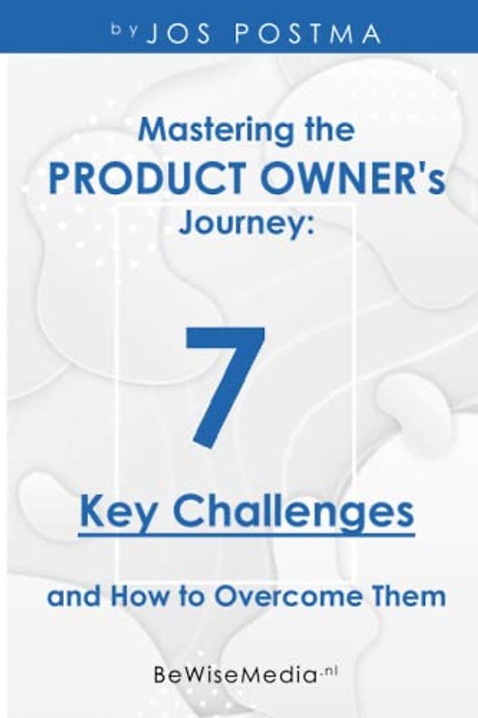 Mastering the Product Owner's Journey: 7 Key Challenges and How to Overcome Them