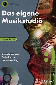 Das eigene Musikstudio. Grundlagen und Techniken des Homerecording
