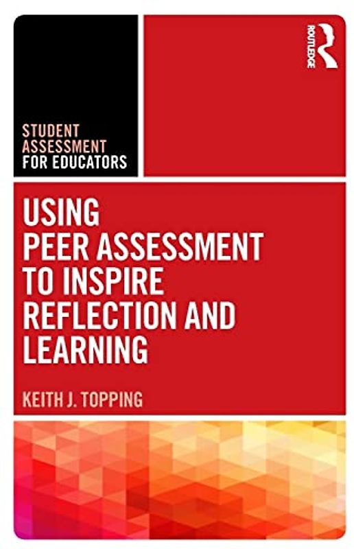 Using Peer Assessment to Inspire Reflection and Learning (Student Assessment for Educators)