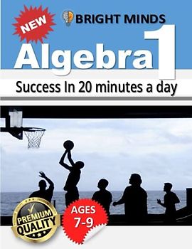 Algebra 1 Success in 20 Minutes a Day: 500 Practice Problems and Solutions for 8th and 9th Graders | Classroom or Homeschool Curriculum