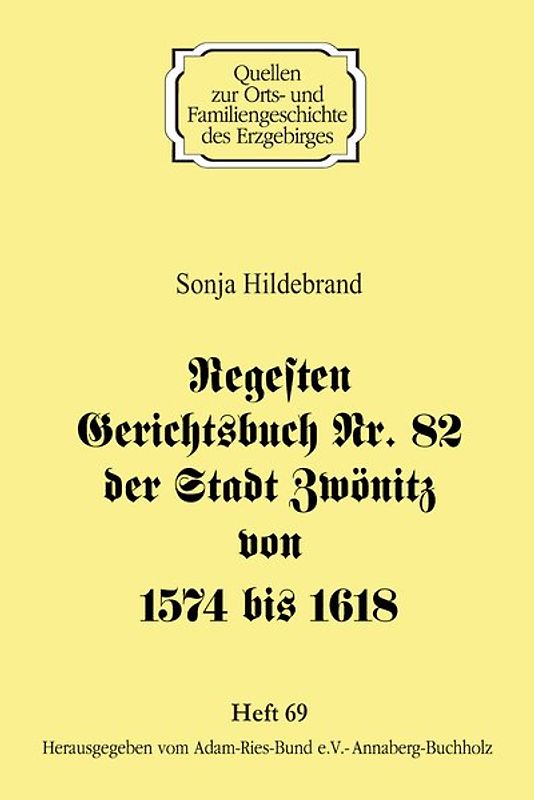 Regesten Gerichtsbuch Nr. 82 der Stadt Zwönitz von 1574 bis 1618