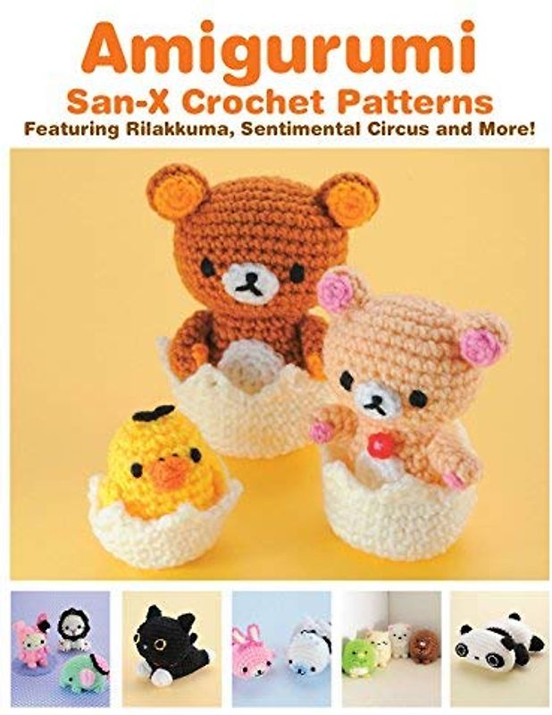 Amigurumi: San-X Crochet Patterns: Featuring Rilakkuma, Sentimental Circus and more!