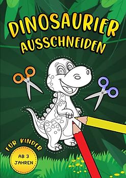 DINOSAURIER Ausschneiden für kinder ab 3 Jahren: Das XL Ausschneidebuch mit 50 Dino Motiven für Kinder | Kreatives Bastelbuch für Jungen und Mädchen zum Ausschneiden, Bemalen und Kleben!