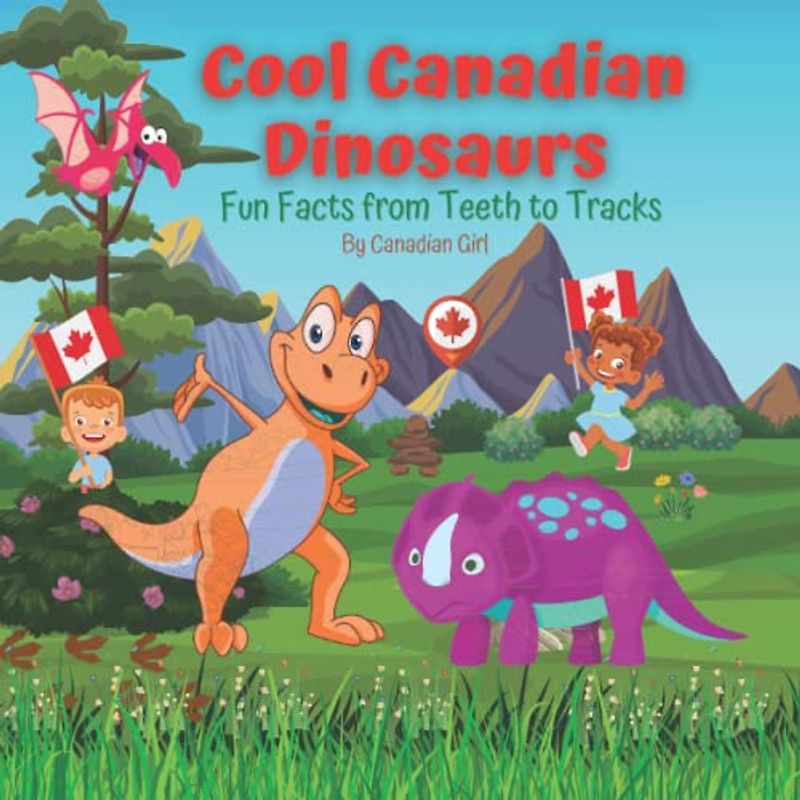 Cool Canadian Dinosaurs: Fun Facts from Teeth to Tracks (Canadian Fun Facts for Kids)