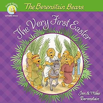 The Berenstain Bears The Very First Easter: An Easter And Springtime Book For Kids (Berenstain Bears/Living Lights: A Faith Story)