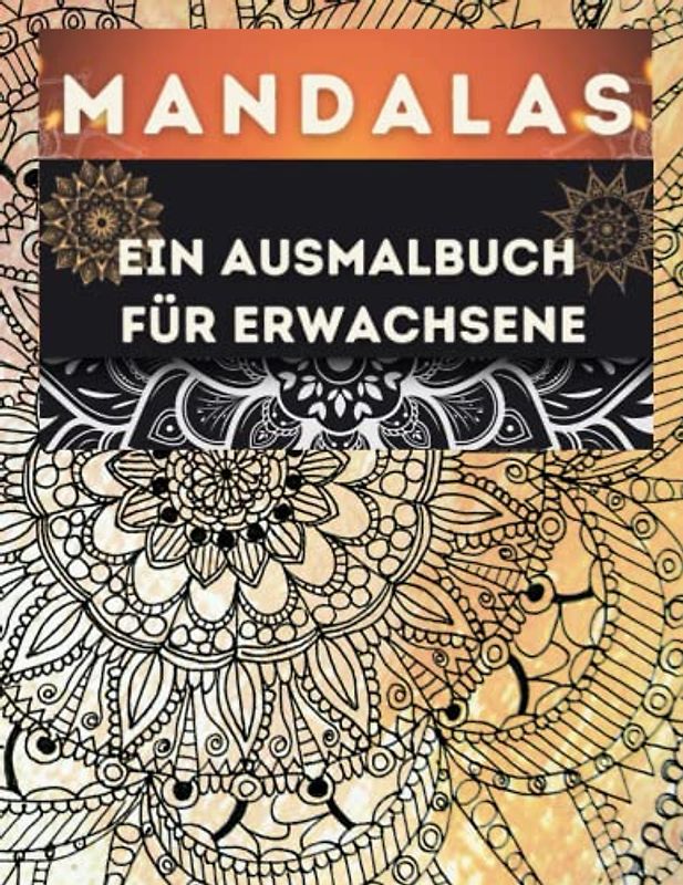 Mandalas: Ein Ausmalbuch für Erwachsene: 50 einzigartige und einfache Mandalas: Achtsames Ausmalen für Stressabbau und Entspannung