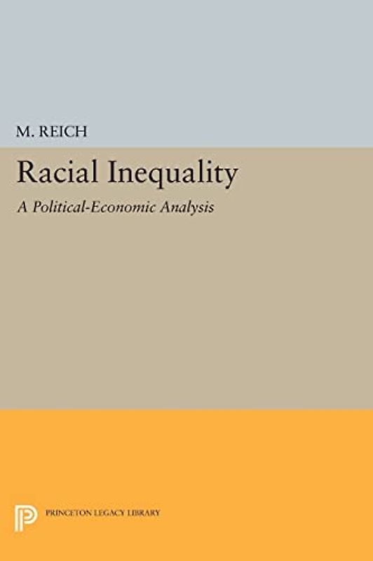 Racial Inequality: A Political-Economic Analysis (Princeton Legacy Library, Band 5156)