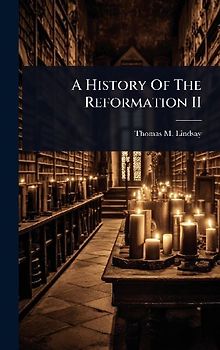 A History Of The Reformation II