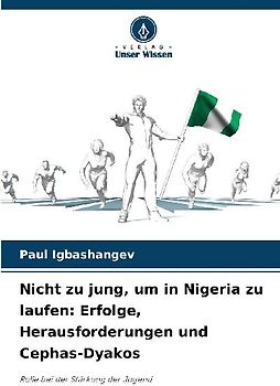 Nicht zu jung, um in Nigeria zu laufen: Erfolge, Herausforderungen und Cephas-Dyakos