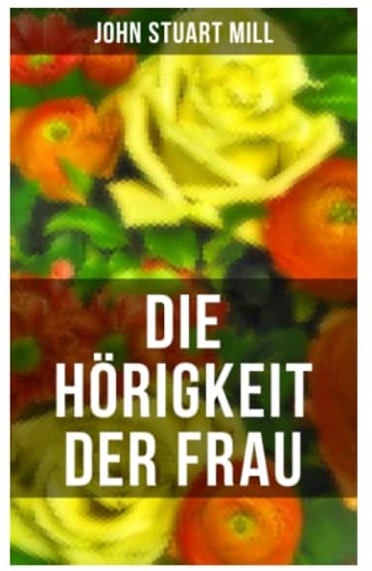 Die Hörigkeit der Frau