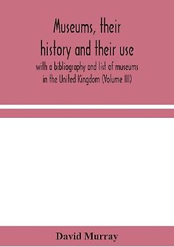 Museums, Their History And Their Use