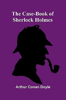The Case-Book of Sherlock Holmes